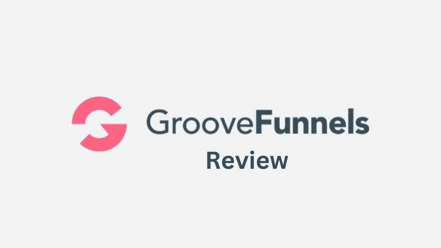 GrooveFunnels review all you want to know